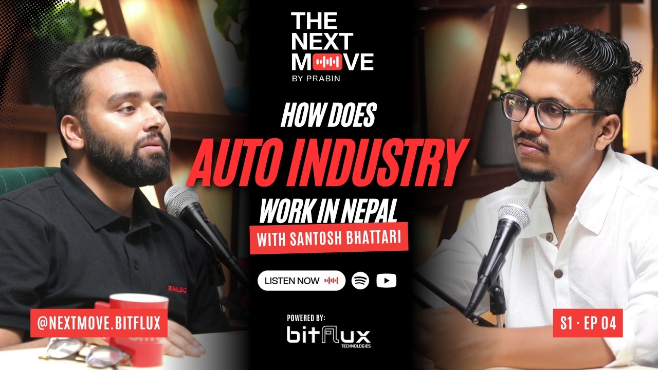 How the Automobile Industry Actually Works in Nepal | Santosh Bhattarai | The Next Move S1E4