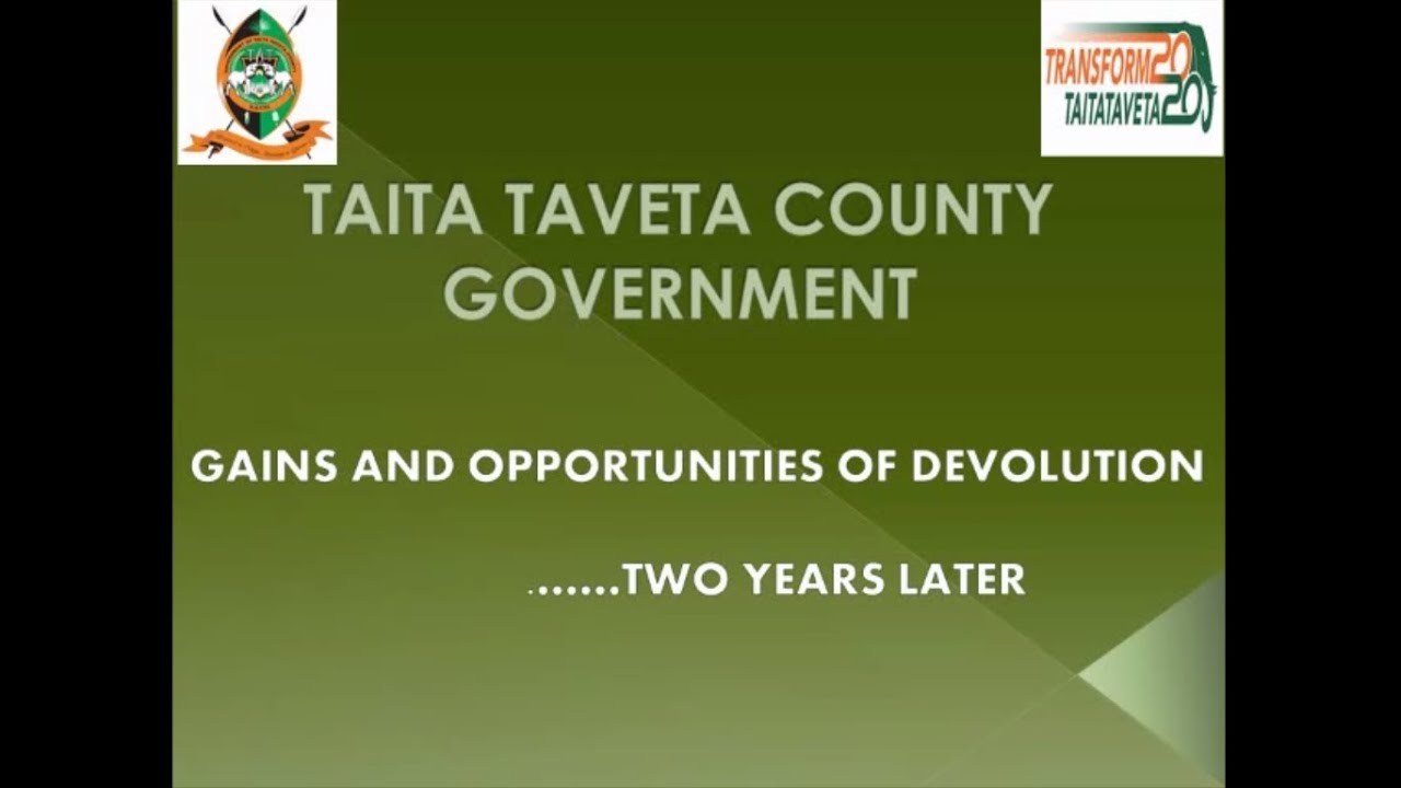 TAITA TAVETA COUNTY - GAINS AND OPPORTUNITIES OF DEVOLUTION  -2 YEARS LATER