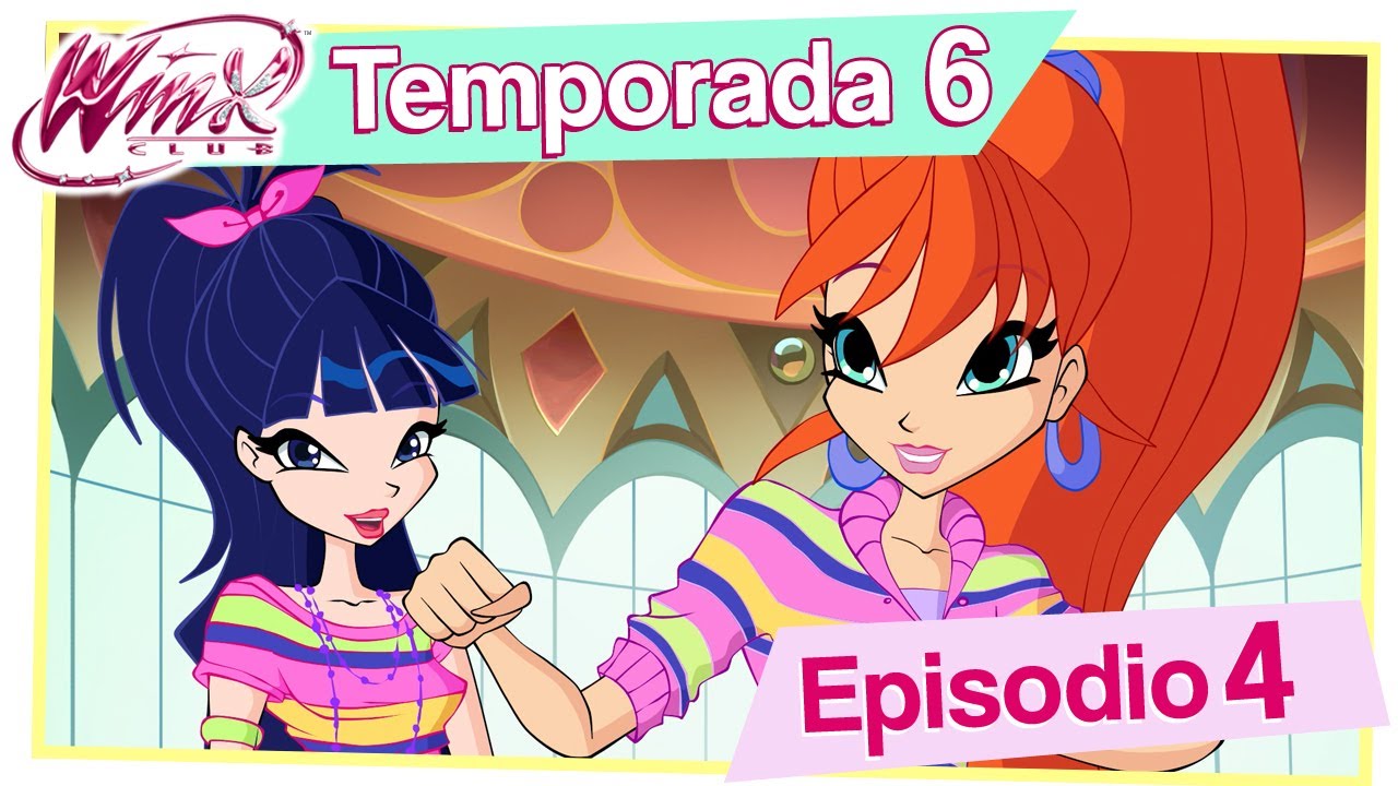 Winx Club | Latinoamérica - Temporada 6 Episodio 4 - Poder Bloomix [COMPLETO]
