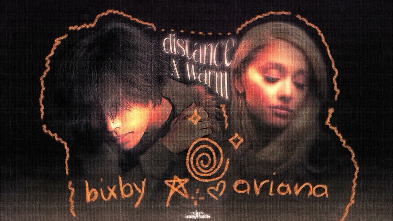 WARM ⋆ DISTANCE || ariana grande ⭒ bixby (concept mashup) ⊹ ࣪ ˖ . ݁