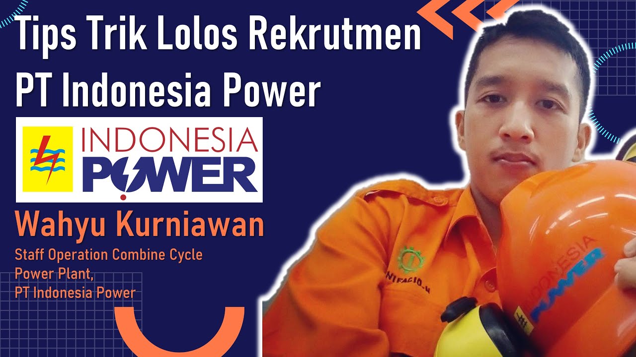 Tips dan Trik Lolos Rekrutmen PT Indonesia Power (PLN Group) | Wahyu Kurniawan