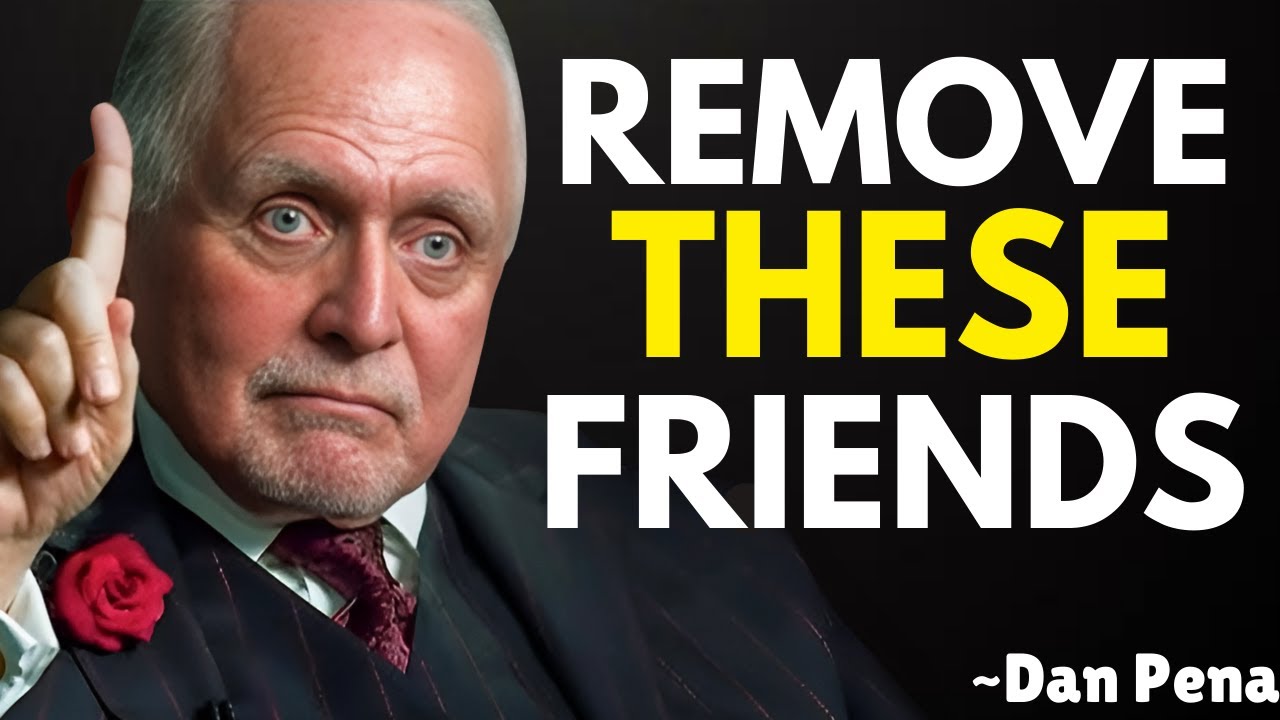 3 Types of Friends You MUST Delete From Your Life to Win | Dan Pena Motivation