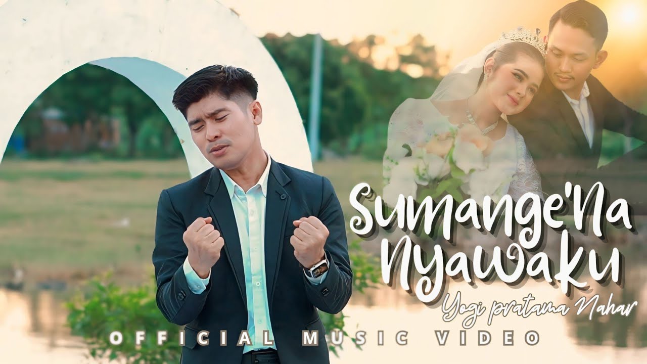 SUMANGE'NA NYAWAKU || YOGI PRATAMA NAHAR || (Official Musik Video)