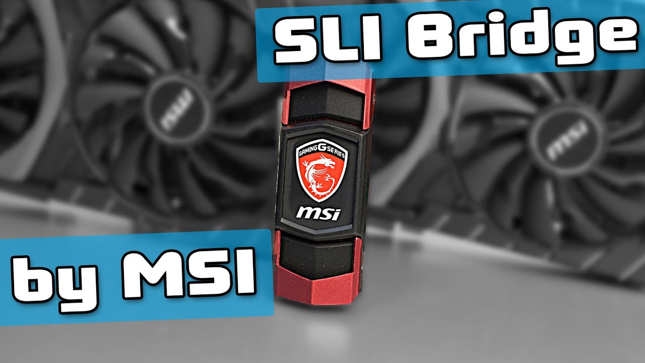 SLI мостик от MSI и поговорим о SLI