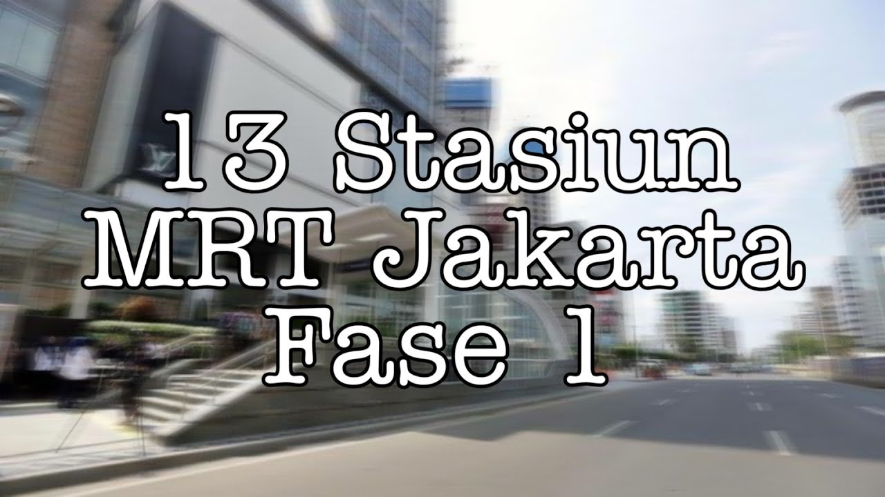 KEREN! — Inilah 13 Stasiun MRT Jakarta Fase Pertama!