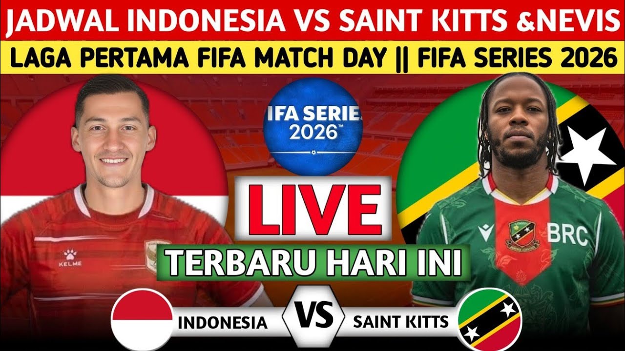 RESMI LIVE INDOSIAR! INI DIA JADWAL TERBARU TIMNAS INDONESIA VS SAINT KITTS NEVIS FIFA SERIES 2026
