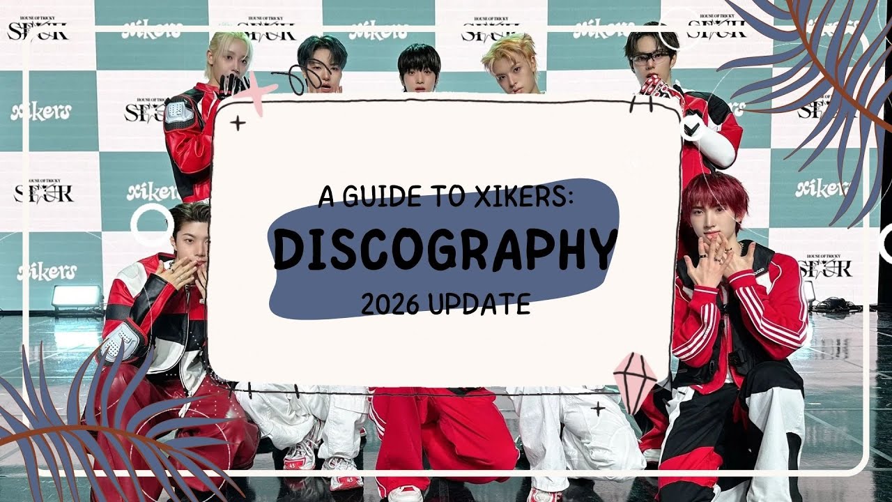 A Guide to xikers: Discography (2026 Update)