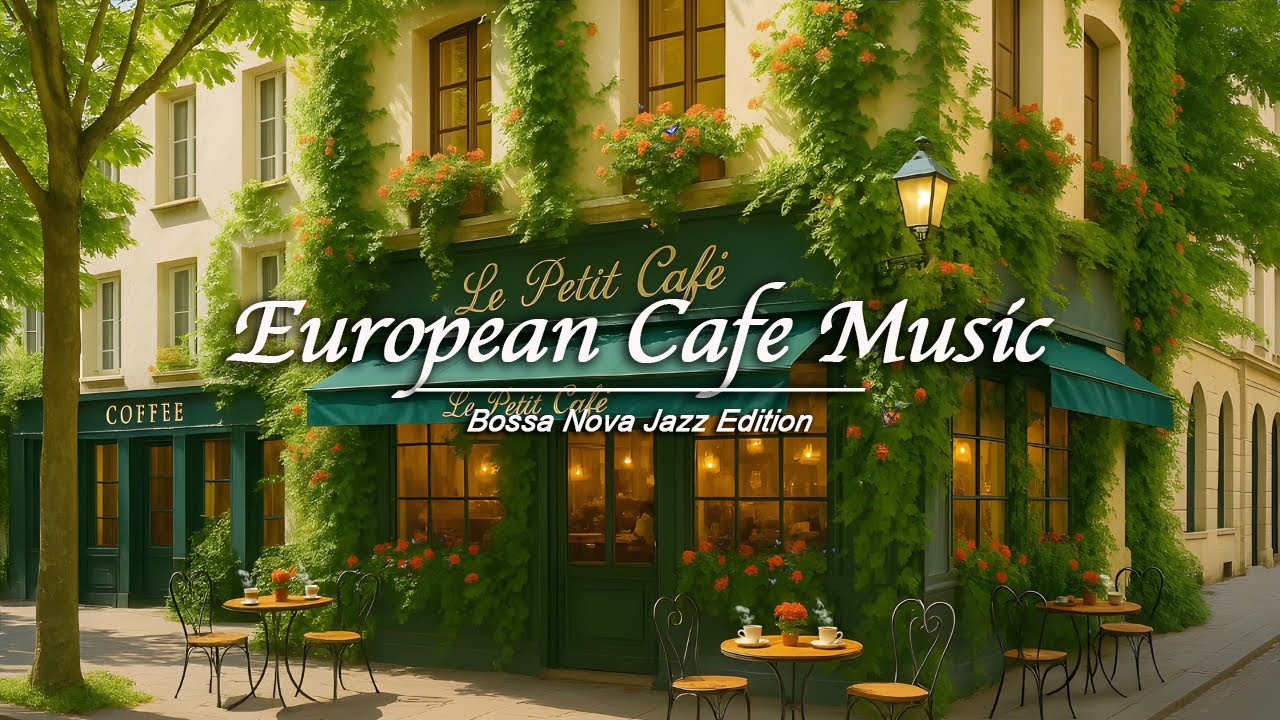 European Jazz Café ☕ Relaxing Bossa Nova & Smooth Jazz Music for Study, Work & Chill