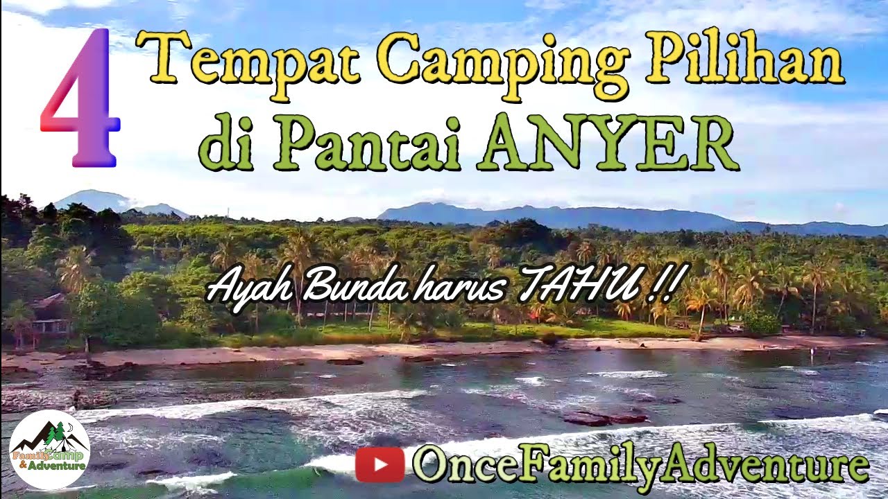 4 Tempat Camping Pilihan di Pantai Anyer | Pantai Cibeureum 1 & 2 | Pantai Adem | Pantai Setia