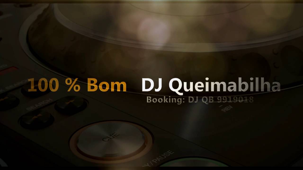100 % Bom DJ Queimabilha