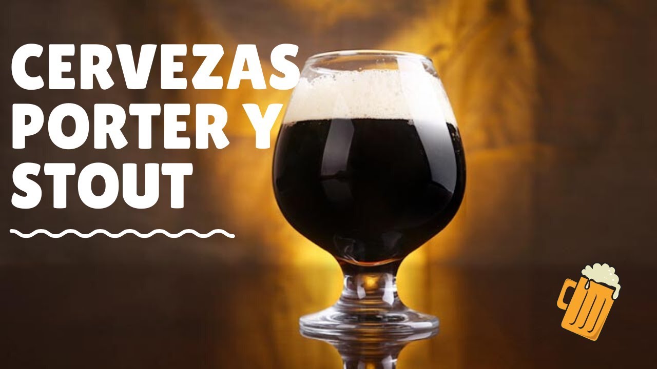 Qué son y cómo se elaboran las Cervezas Porter y Stout.