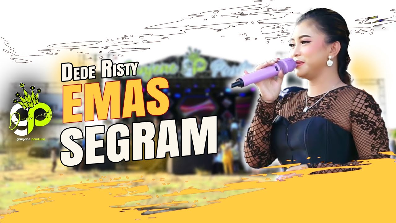 EMAS SEGRAM VOC. DEDE RISTY | LIVE MUSIC GANJENE PANTURA