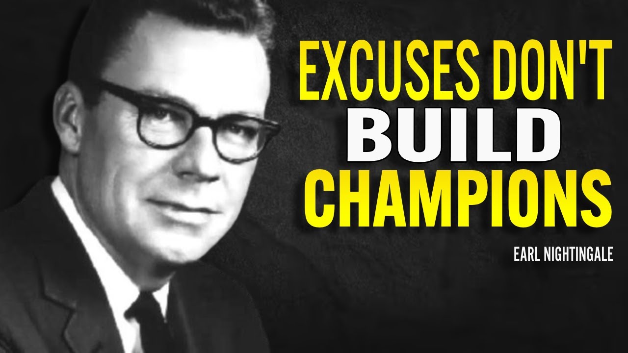 Excuses Don’t Build Champions - Earl Nightingale Motivation