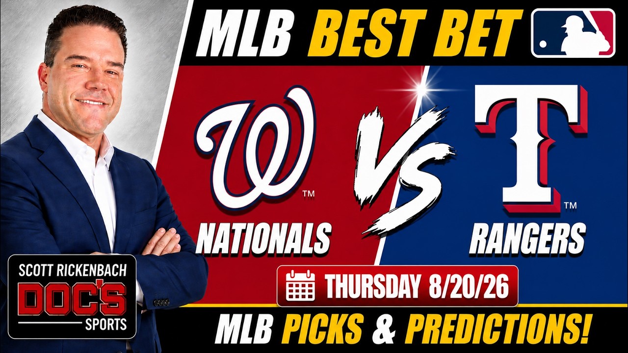 Nationals vs Rangers Thursday 8/20/26 MLB Best Bet | MLB Picks & Predictions | Scott Rickenbach