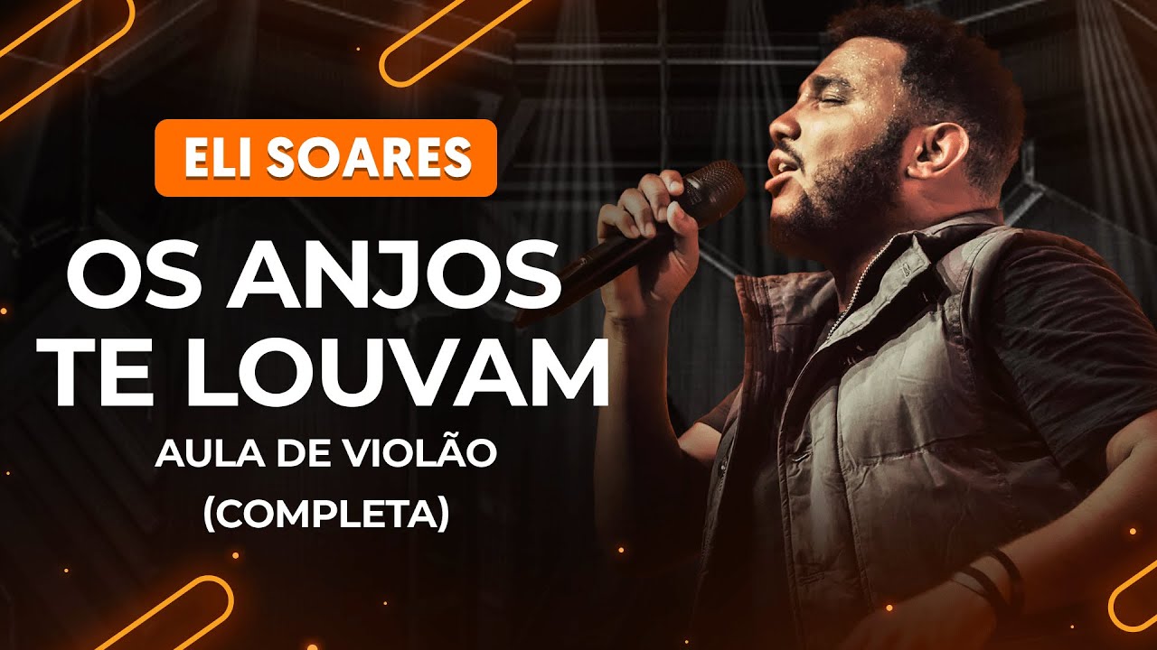 OS ANJOS TE LOUVAM - Eli Soares (completa) | Aula de violão