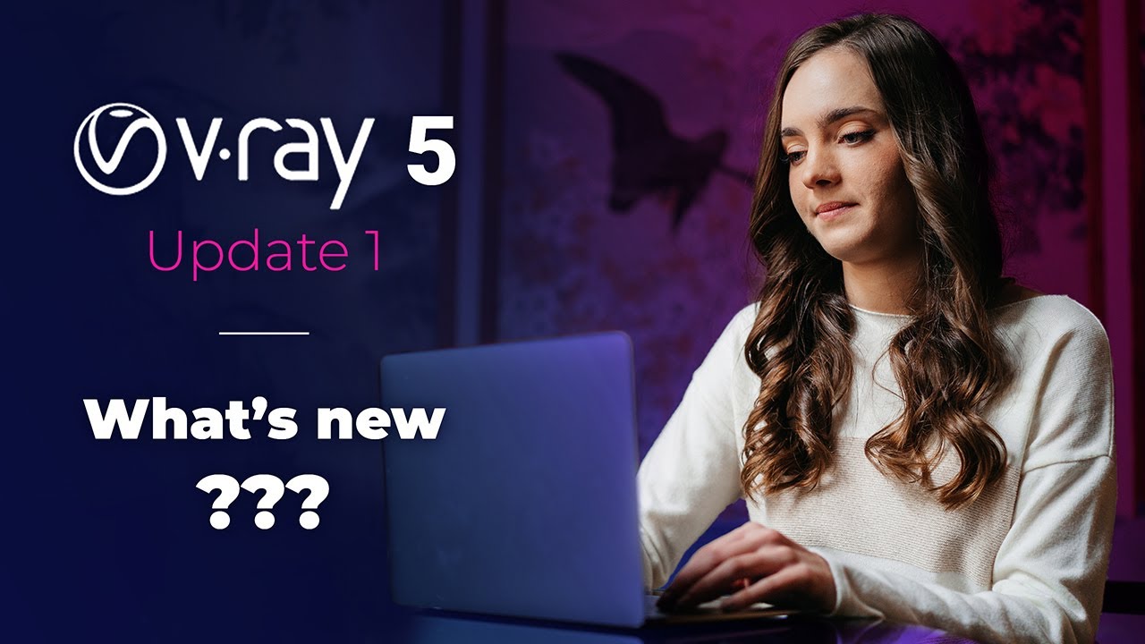 V-Ray 5 Update 1 | What's new in the latest Vray?