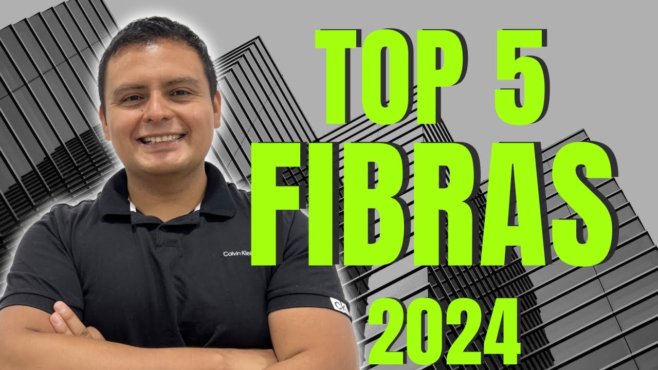 TOP 5 FIBRAS 2024 - Las Más Grandes, Las Más Rentables y Las Que Pagan Más