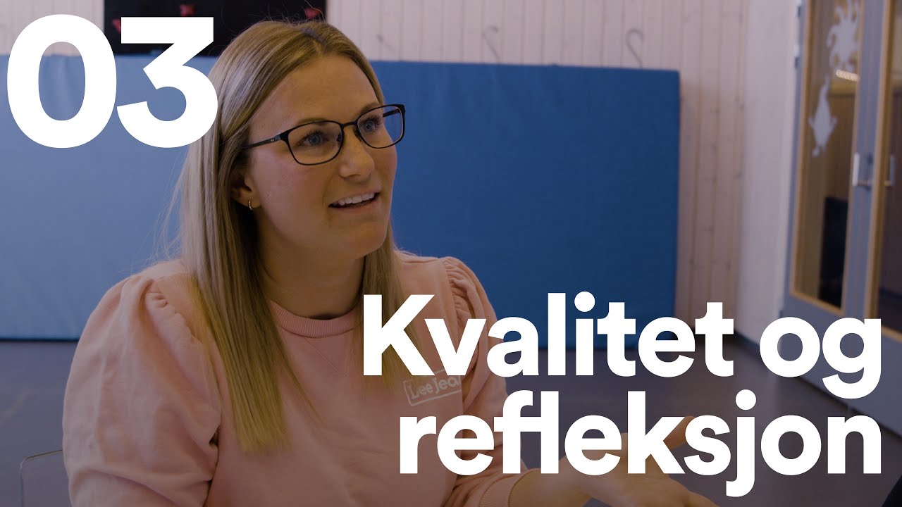 Kvalitet og refleksjon | Episode 3 | Til Barns Beste