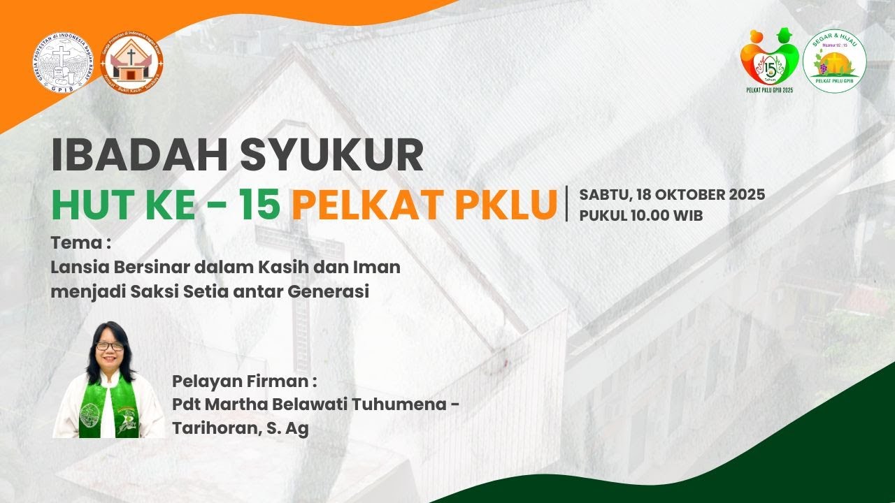 [LIVE] Ibadah Syukur HUT ke - 15 PELKAT PKLU | Sabtu, 18 Oktober 2025 - 10.00 WIB