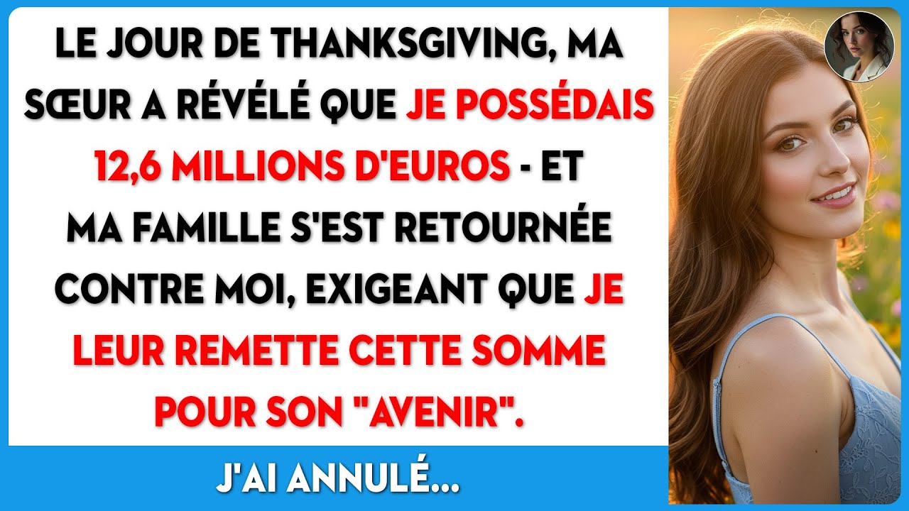 Ma sœur a révélé mes 12,6 M€ à Thanksgiving, et ma famille exige que je finance sa vie.