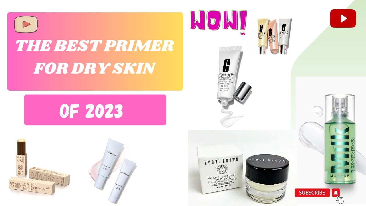 The best primer for dry skin of 2023 | High end primer for dry skin | Top primer for dry skin🤗