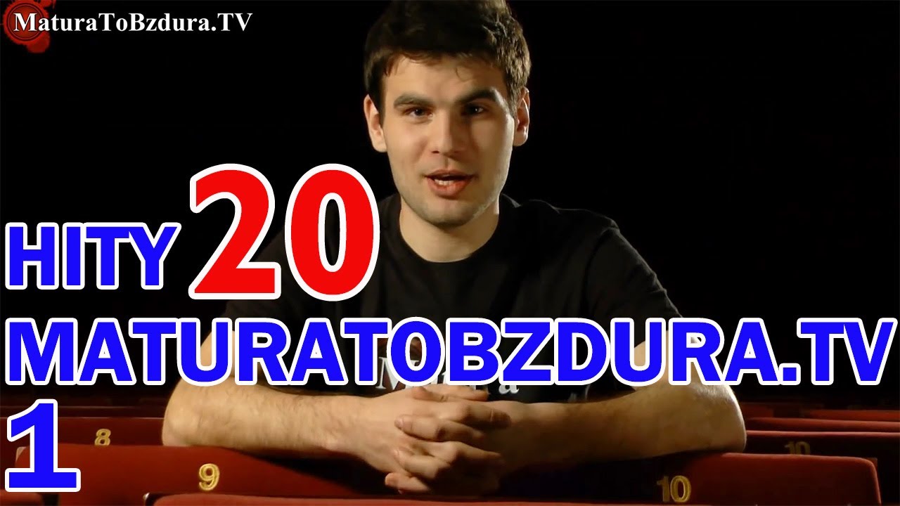 HITY MATURATOBZDURA.TV (CZĘŚĆ 1) - odc. #20
