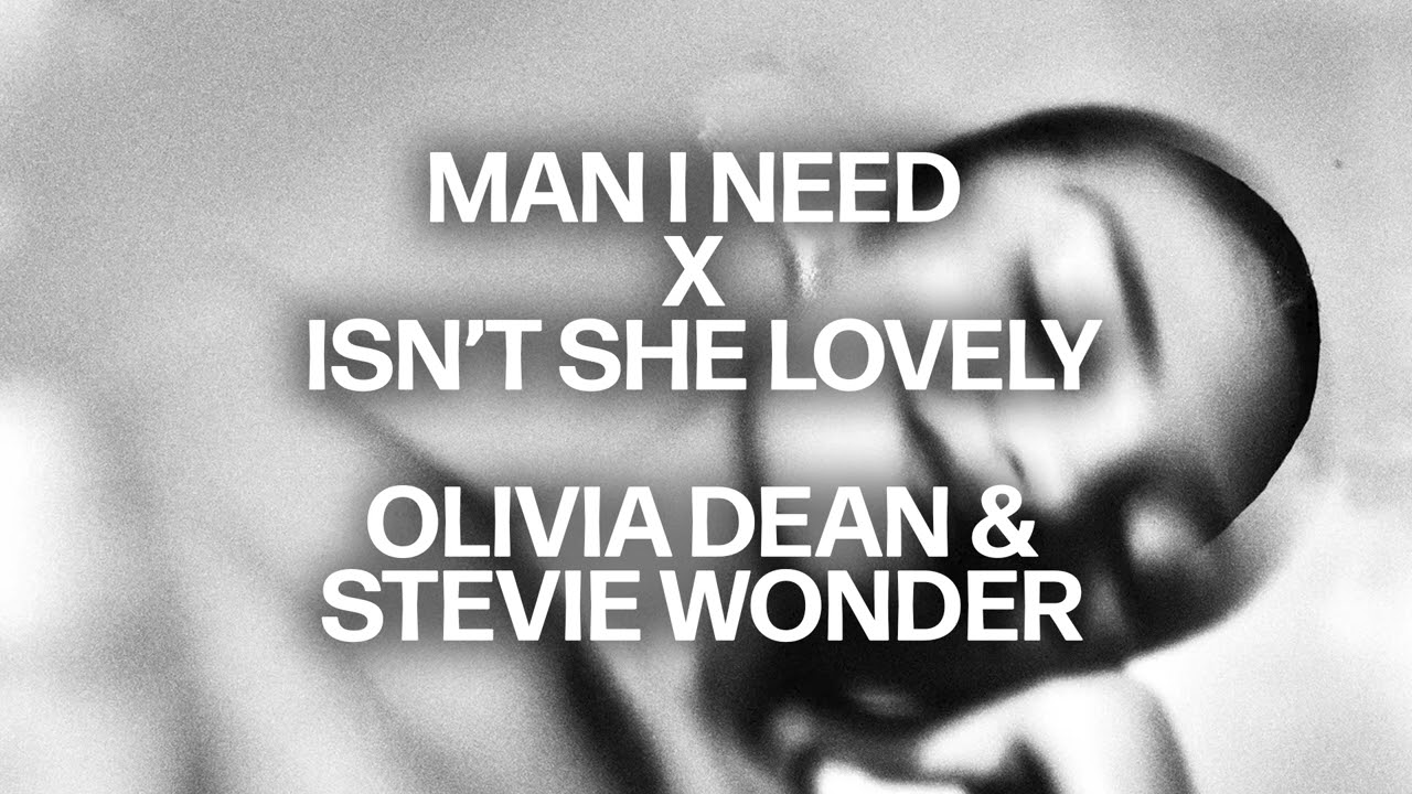 Man I Need x Isn't She Lovely - Olivia Dean and Stevie Wonder