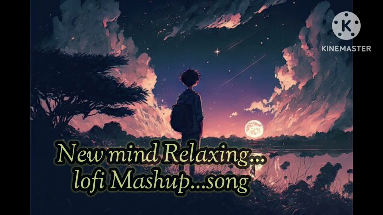 New Mind Relaxing lofi mashup....(360p). Mp3