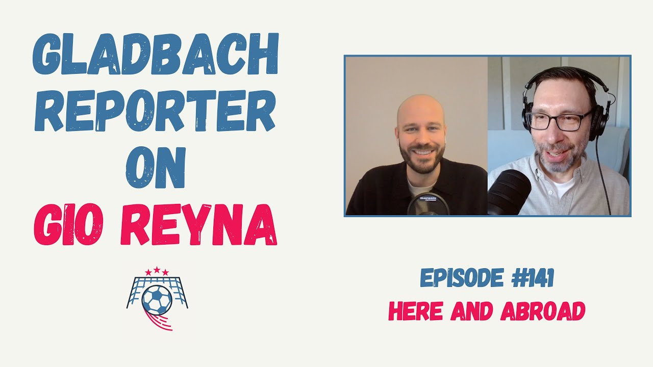Will Gio Reyna Break Through at Borussia Mönchengladbach? A Local Reporter Shares What He’s Seeing