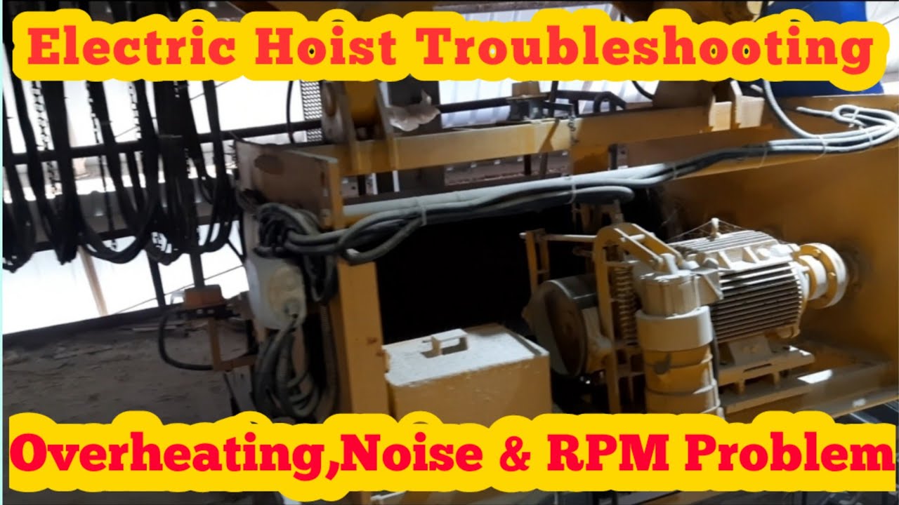 Hoist Motor Full Speed में नहीं चल रहा ? Motor गरम होता है और आवाज करता है ? क्या हुआ है ?