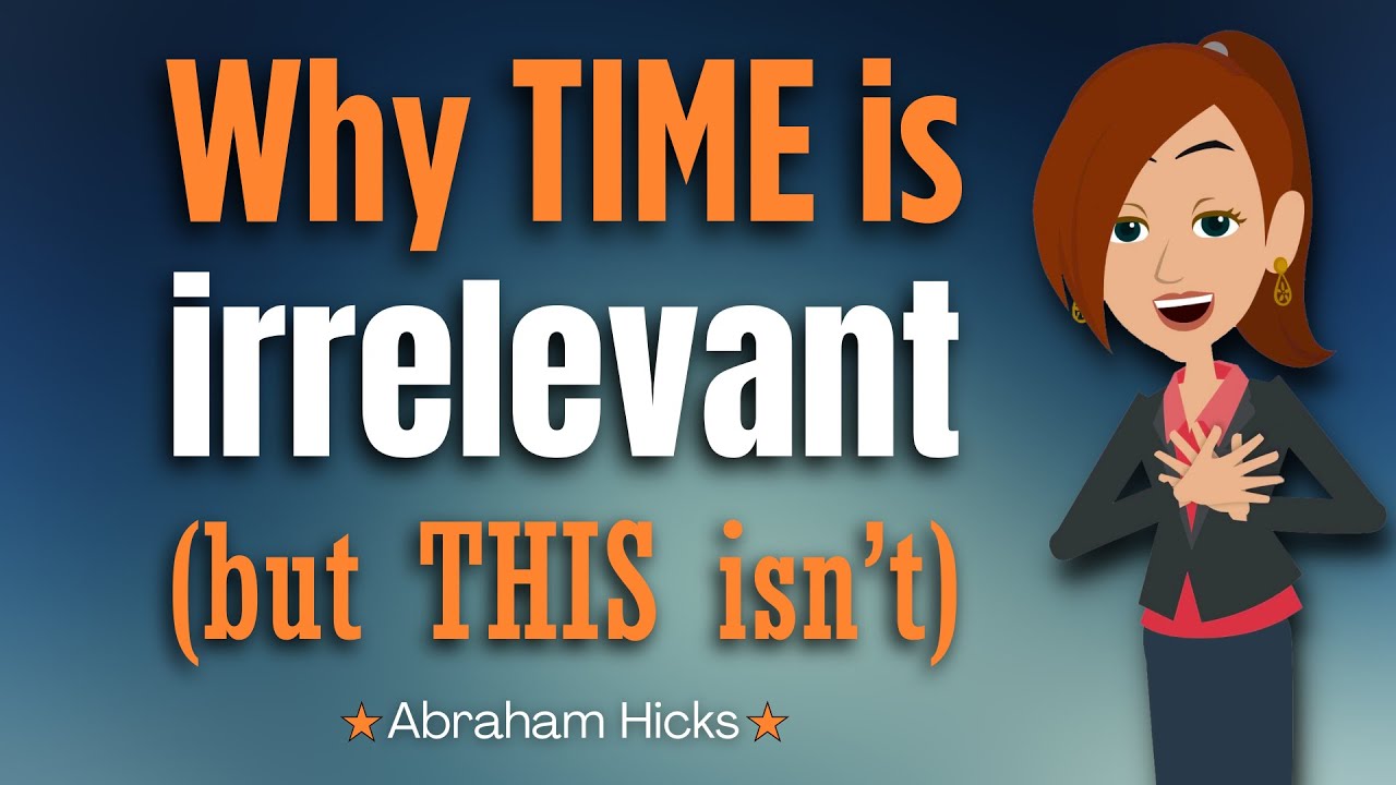 Why Time is Irrelevant for Your Desires ⌛ Abraham Hicks Insight 2025