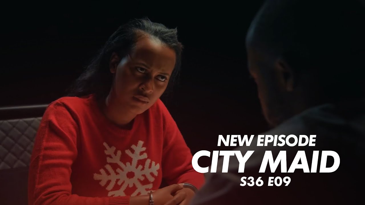 CITY MAID S36E09 || SANDRA AMENYE KO SIMON ARIWE WAMUTEYE ICYUMA NONEHO NTAKIMWIZEYE || ZACU SERIE