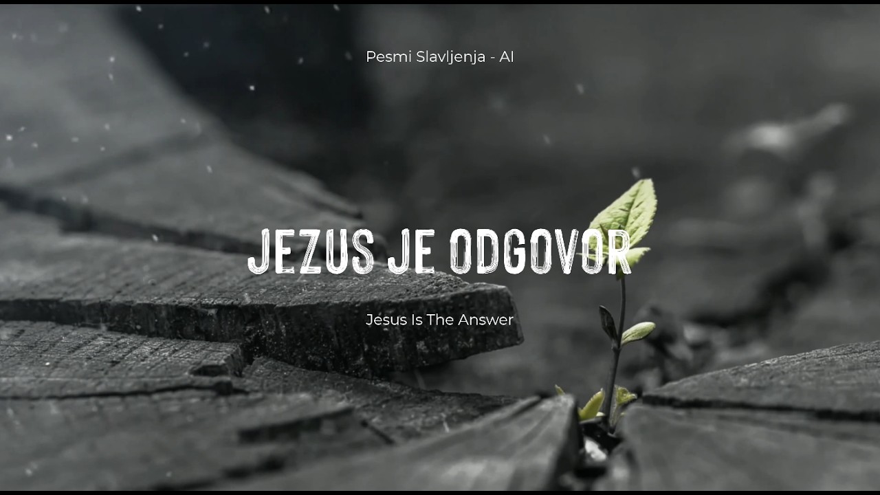 Jezus Je Odgovor - Pesmi Slavljenja