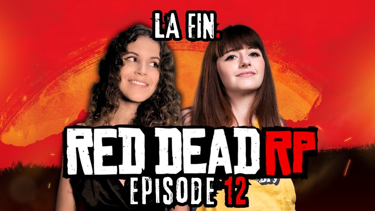 [RED DEAD RP] EPISODE 12 : LA FIN DE L'AVENTURE ! 😭