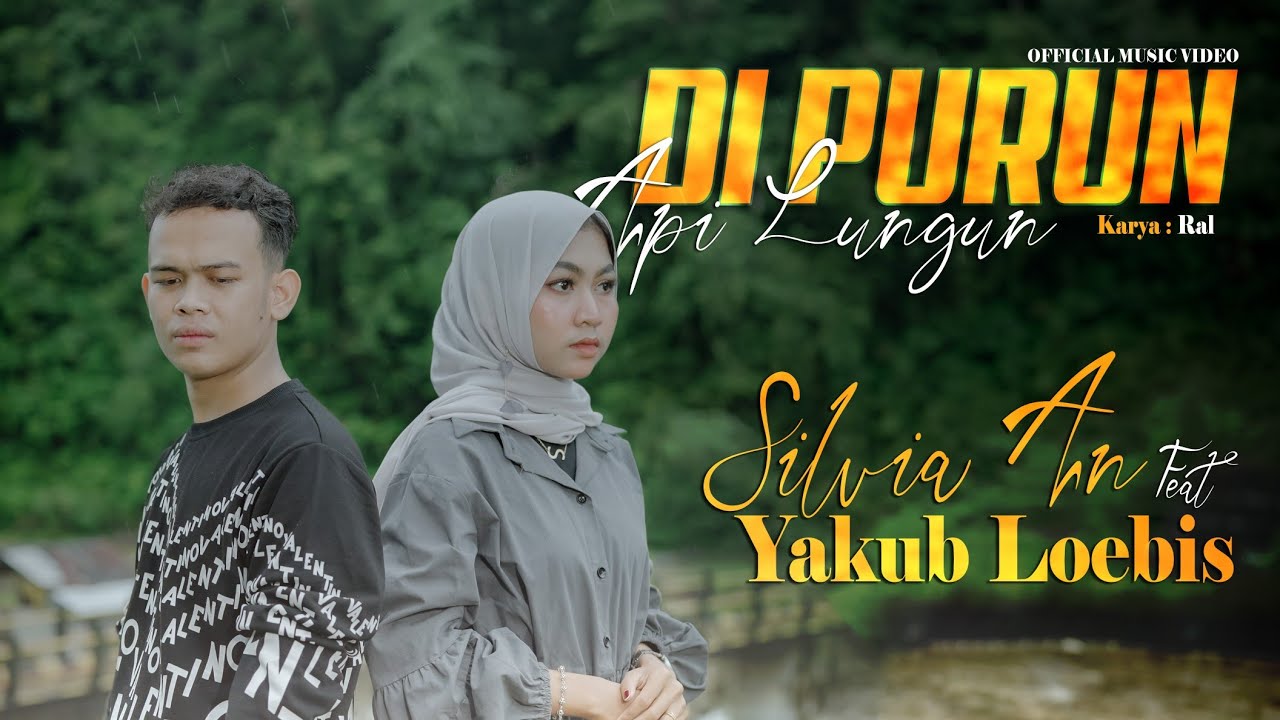 Silvia An Ft Yakup Loebies Di Purun Api Lungun (Official Music Video) lagu Tapsel