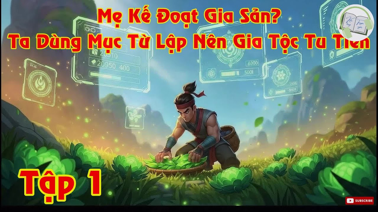 Tập 1 - Mẹ Kế Đoạt Gia Sản? Ta Dùng Mục Từ Lập Nên Gia Tộc Tu Tiên