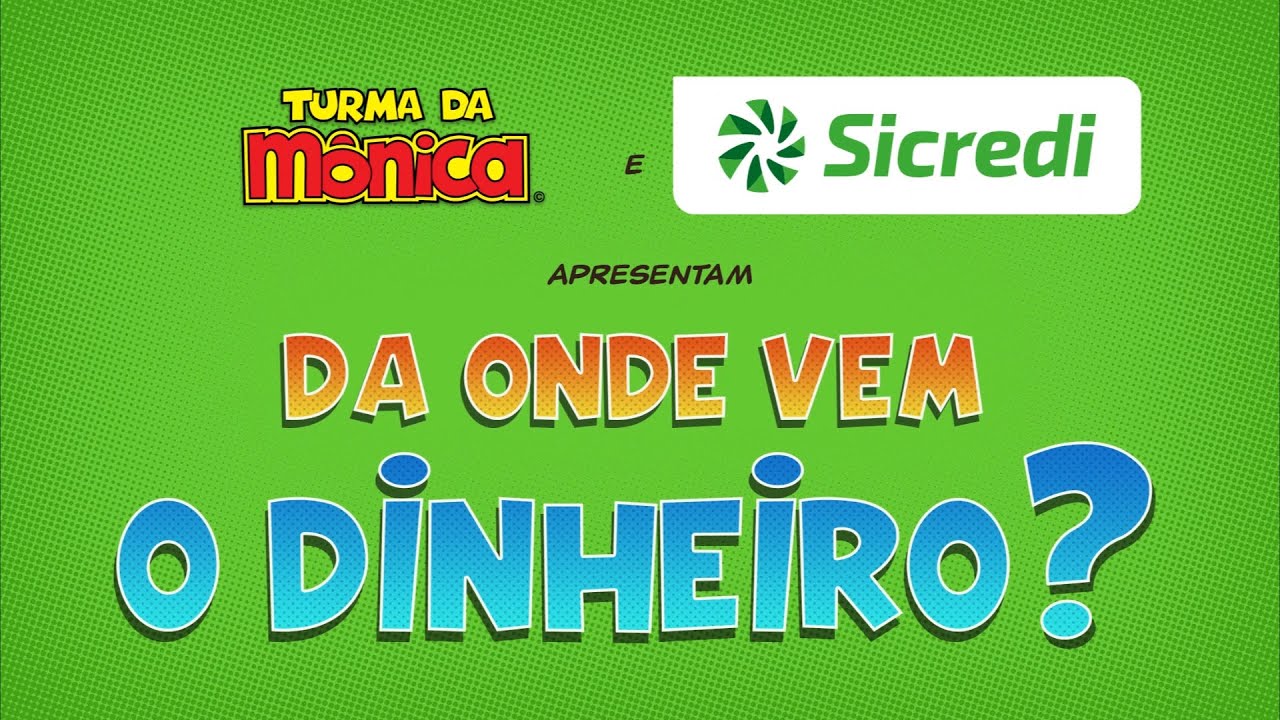 Sicredi e Turma da Mônica | De onde vem o dinheiro