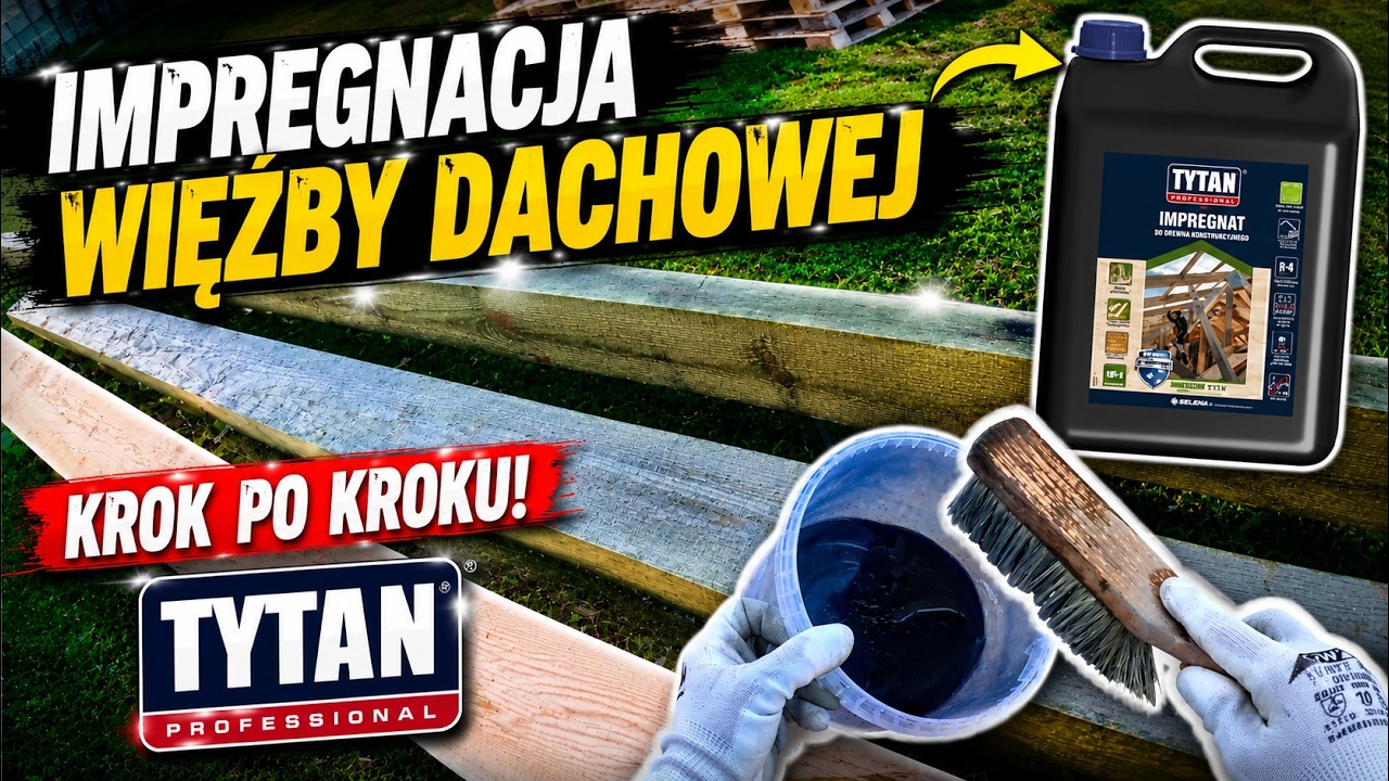 58.  Impregnacja więźby dachowej - Impregnat TYTAN PROFESSIONAL. Czym impregnować drewno ?