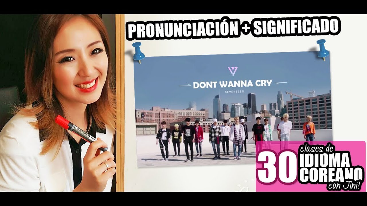 ¿QUÉ DICE LA LETRA DE DON'T WANNA CRY DE SEVENTEEN? | Clase 30 - JiniChannel