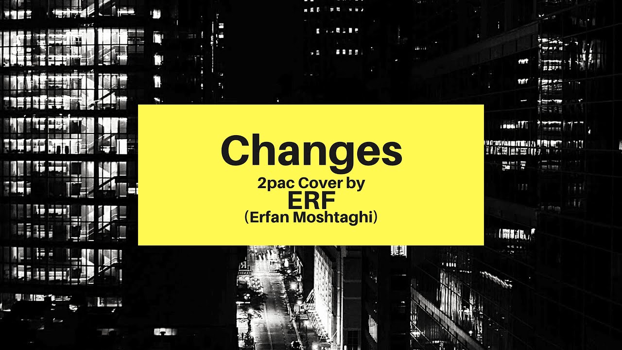 Changes (2Pac Cover) | ERF (Erfan Moshtaghi)