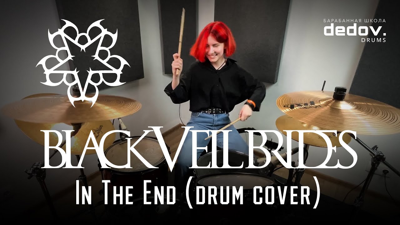 Black Veil Brides - In The End / drum cover by Ksenya Mishina