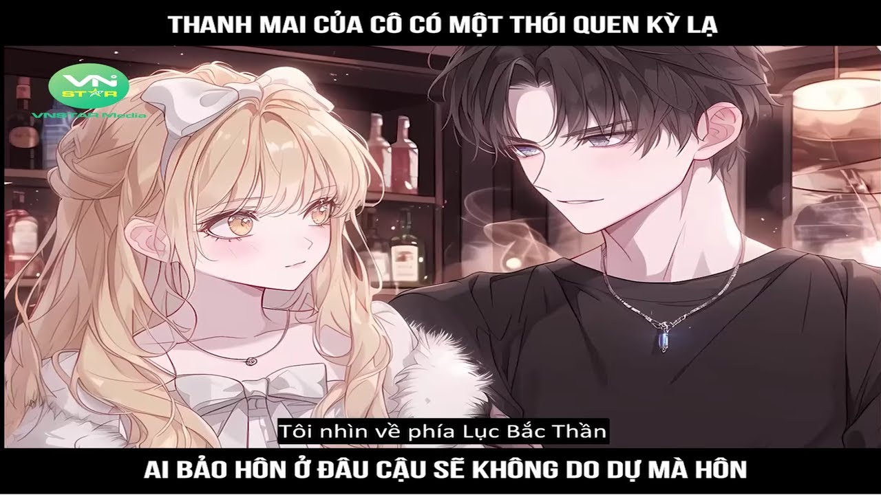Review Truyện: Thanh mai của cô có một thói quen kỳ lạ, ai bảo hôn ở đâu cậu sẽ không do dự mà hôn