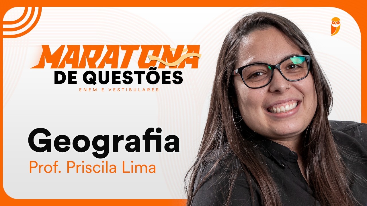 Maratona de questões para ENEM e Vestibulares - Geografia com profa. Priscila Lima
