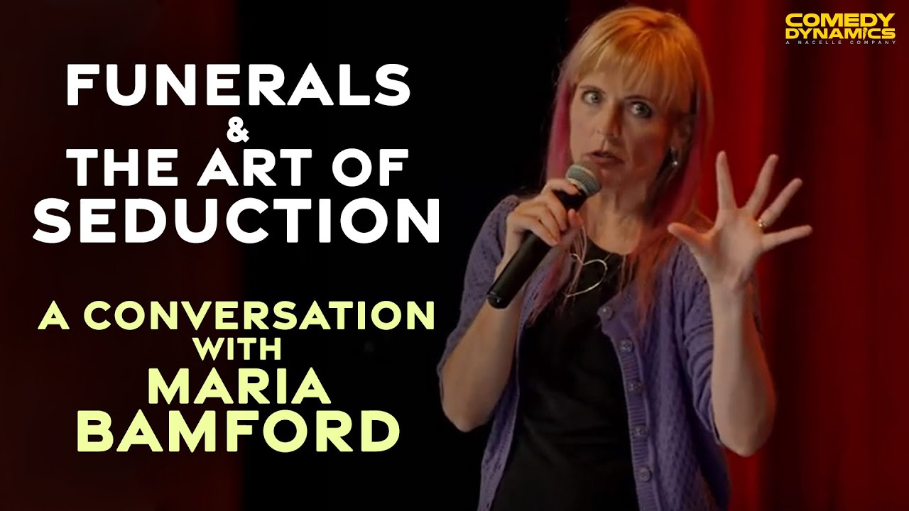 Funerals and The Art of Seduction - Maria Bamford