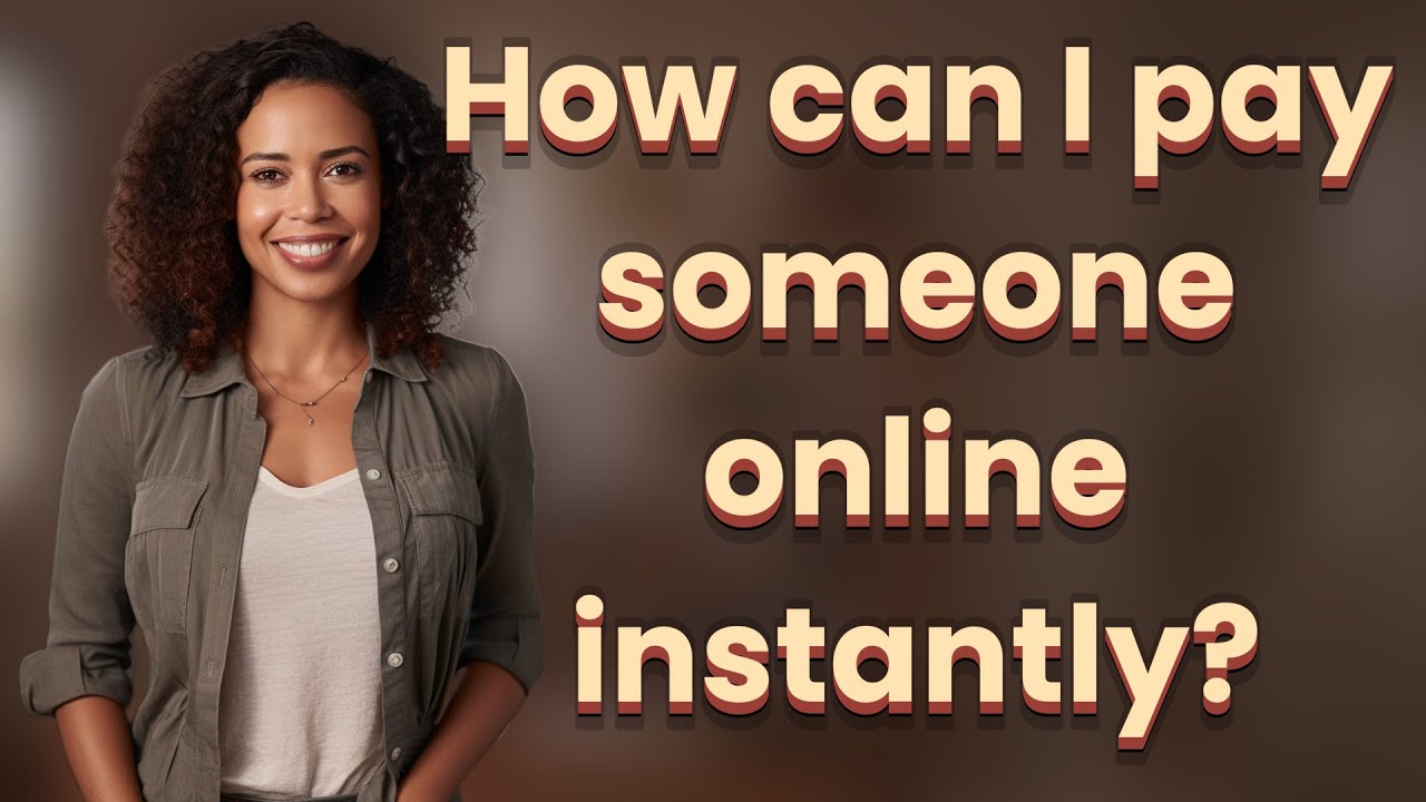 How can I pay someone online instantly?