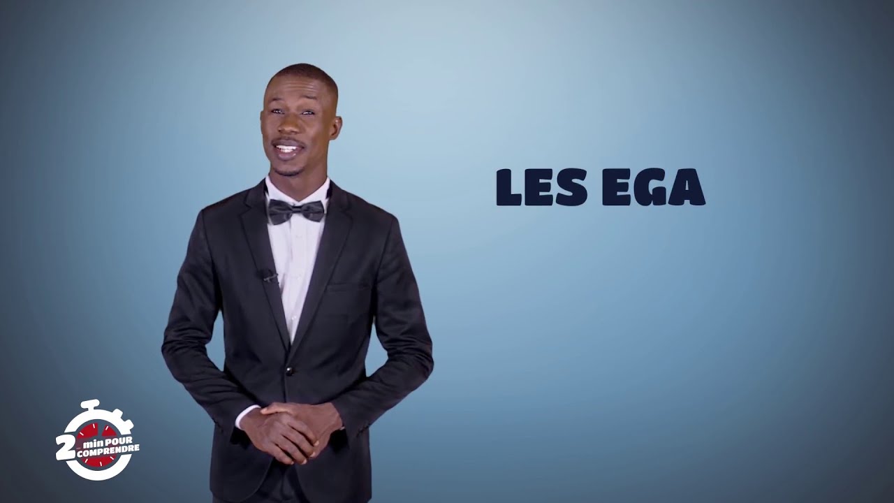 2 mn pour comprendre, les Ega