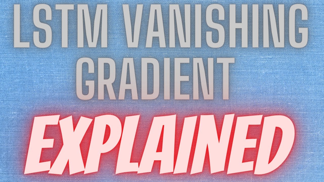 Deep Learning 68: Solving Vanishing Gradient Problem in Long Short-Term Memory (LSTM) Architecture