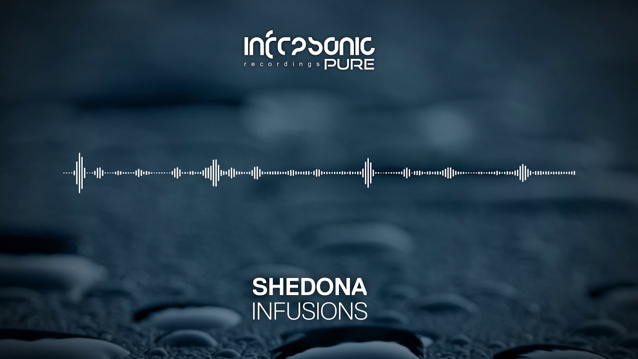 Shedona - Infusions [Infrasonic Pure] OUT NOW!