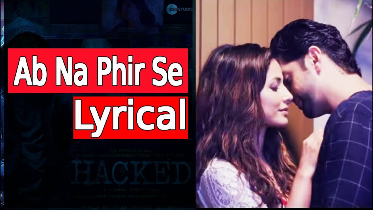Ab Na Phir Se(Lyrics) | Hacked | Yasser Desai | Vikram Bhatt | S.S Studio