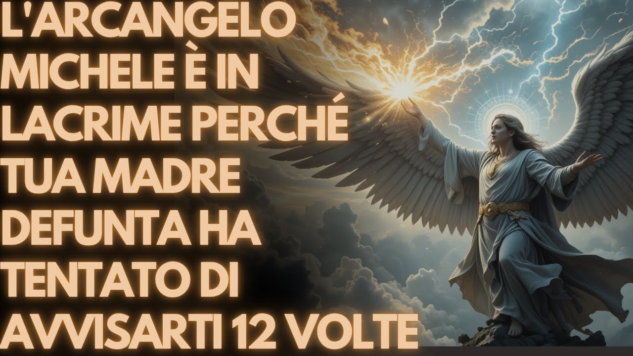 L'ARCANGELO MICHELE IN LACRIME: TUA MADRE DEFUNTA HA TENTATO DI AVVISARTI 12 VOLTE E TU HAI IGNORATO